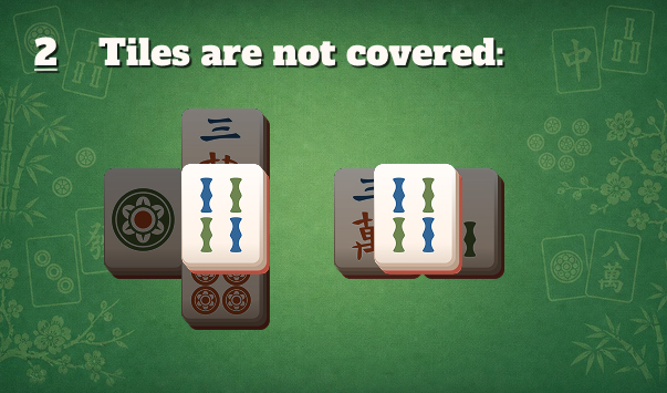 Rule 2: tiles cannot be matched when another tile covers them